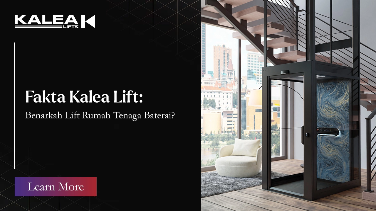 Lift Rumah Kalea - Benarkah Tenaga Baterai?