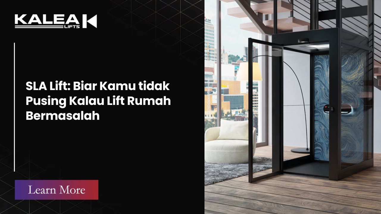 SLA Lift Biar Kamu tidak Pusing Kalau Lift Rumah Bermasalah