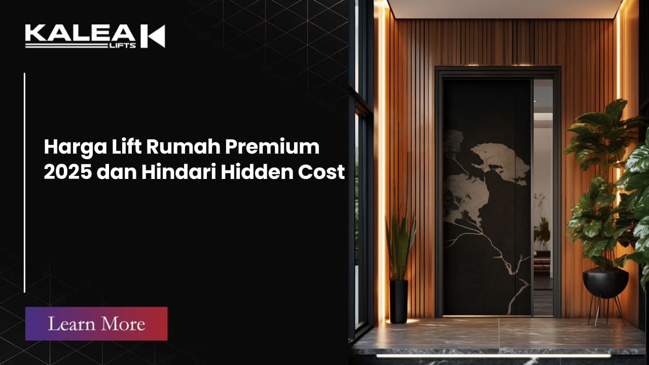 Harga Lift Rumah Premium 2025 & Hindari Hidden Cost
