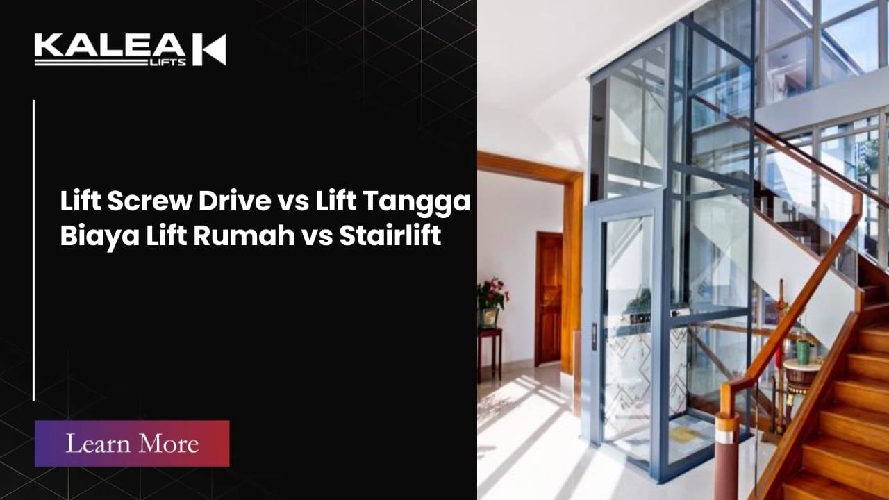 Lift Screw Drive vs Lift Tangga Biaya Lift Rumah vs Stairlift
